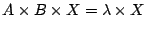 $ A \times B \times X = \lambda \times X $