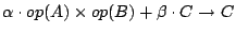 $\alpha \cdot op(A)\times op(B) + \beta \cdot C \to C $