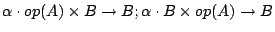 $\alpha \cdot op(A)\times B \to B ; \alpha \cdot B \times op(A) \to B$