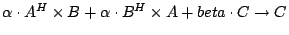 $\alpha \cdot
A^H\times B + \alpha \cdot B^H\times A + beta \cdot C \to C$