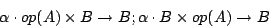 \begin{displaymath}\alpha \cdot op(A)\times B \to B ; \alpha \cdot B \times op(A) \to B\end{displaymath}